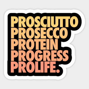 Prosciutto Prosecco Protein Progress ProLife Sticker